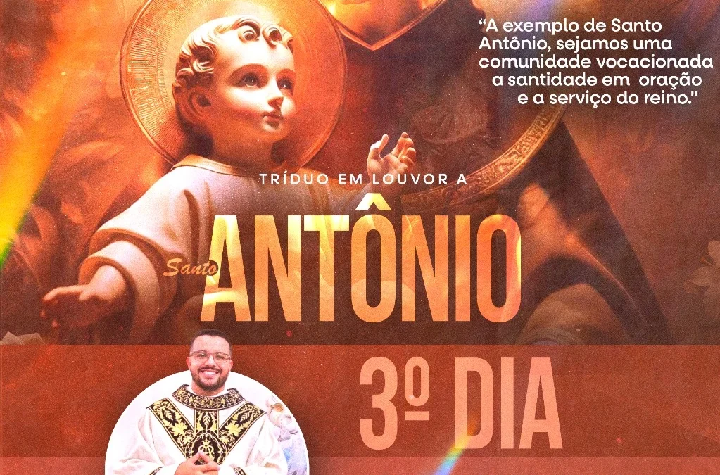 Terceiro dia do Triduo em Louvor a Santo Antônio