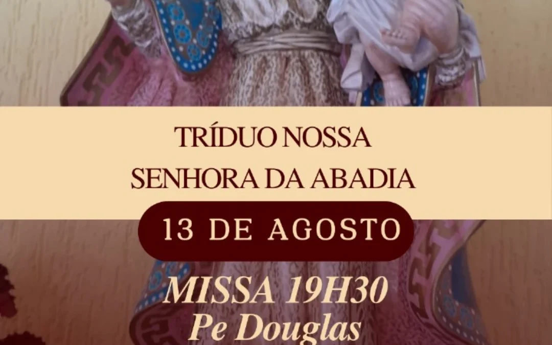 Tríduo Nossa Senhora da Abadia